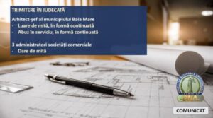 Arhitectul-șef al municipiului Baia Mare, trimis în judecată de DNA pentru mită și abuz în serviciu