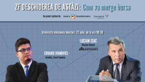 ZF DESCHIDEREA DE ASTĂZI. Cum va merge bursa. Urmăriţi o discuţie miercuri, 22 iulie 2026, ora 09.30 cu Lucian Isac, director general al Estinvest