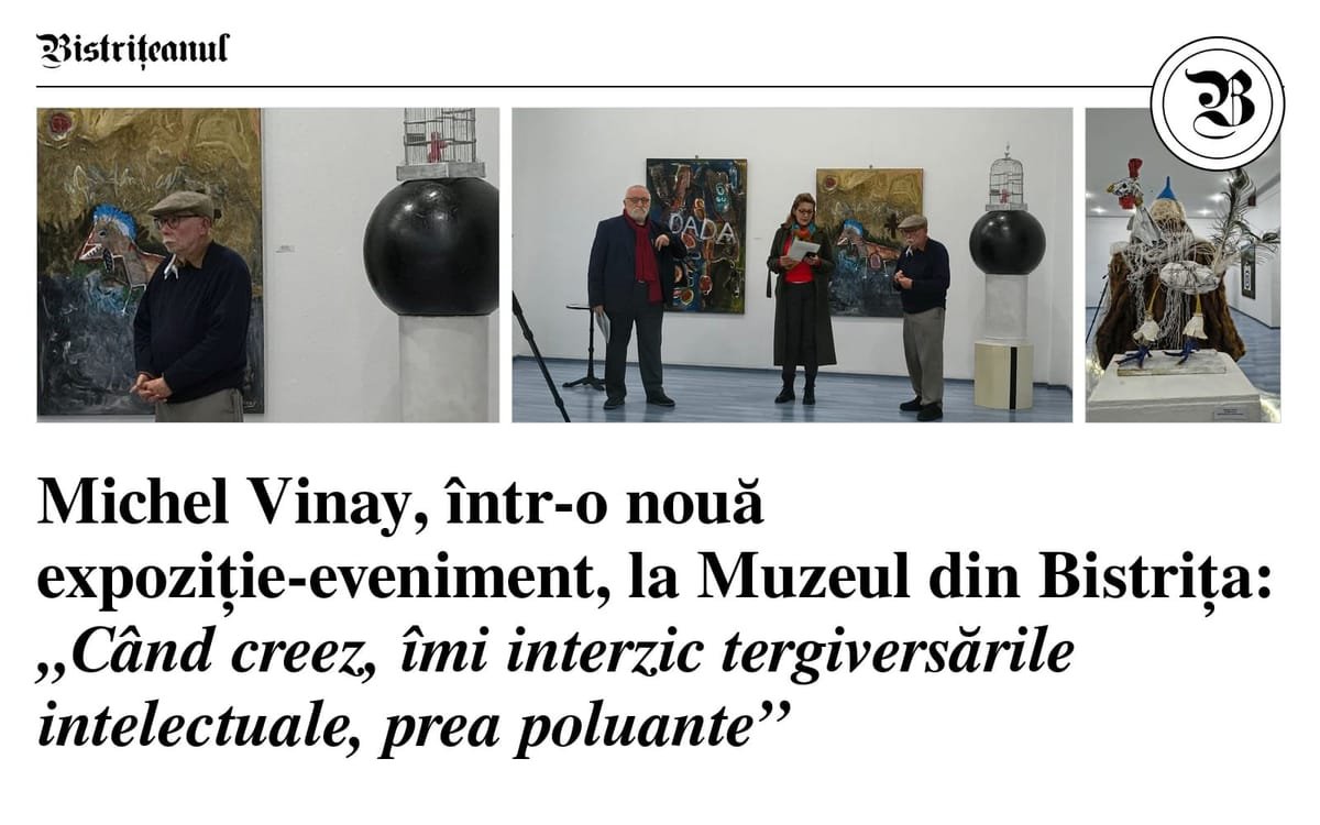 Bistrița: Michel Vinay expune o nouă expoziție-omagiu DADA la Muzeul Județean, la 110 ani de la mișcare
