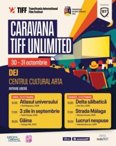 Dej: Caravana TIFF UNLIMITED aduce două zile de filme cu intrare gratuită