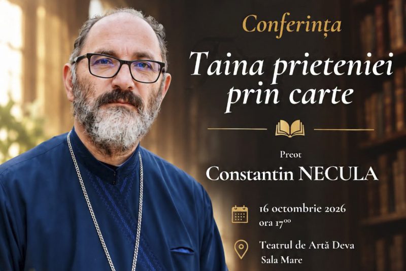 Deva: Părintele Constantin Necula susține conferința despre Taina prieteniei prin carte
