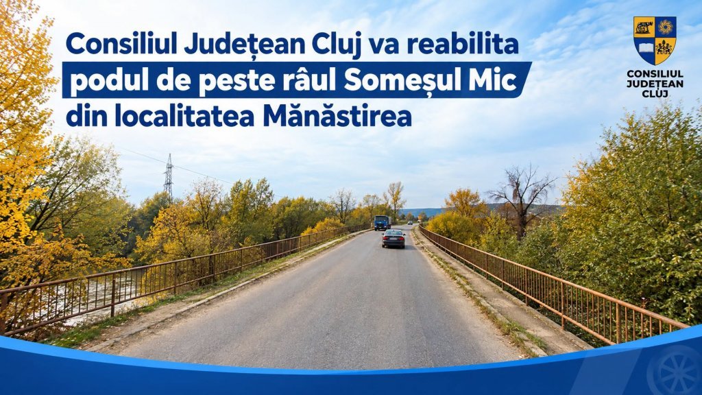 Mănăstirea: podul peste Someșul Mic va fi reabilitat, cu o investiție de peste 7 milioane lei