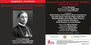 Premieră două spectacole-document despre Fericitul Cardinal Iuliu Hossu
