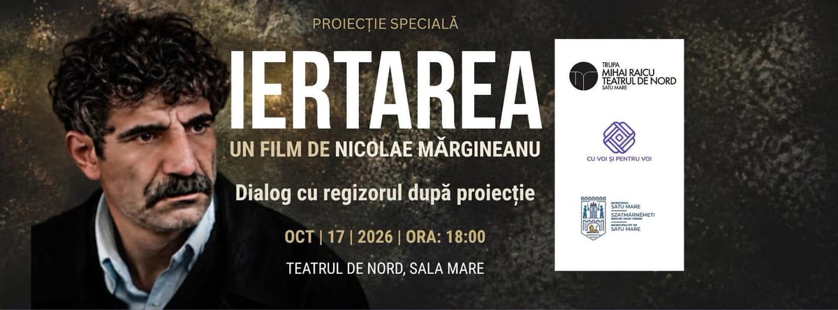 Satu Mare: filmul Iertarea, proiectat la Teatrul de Nord, urmat de dialog cu regizorul Nicolae Mărgineanu
