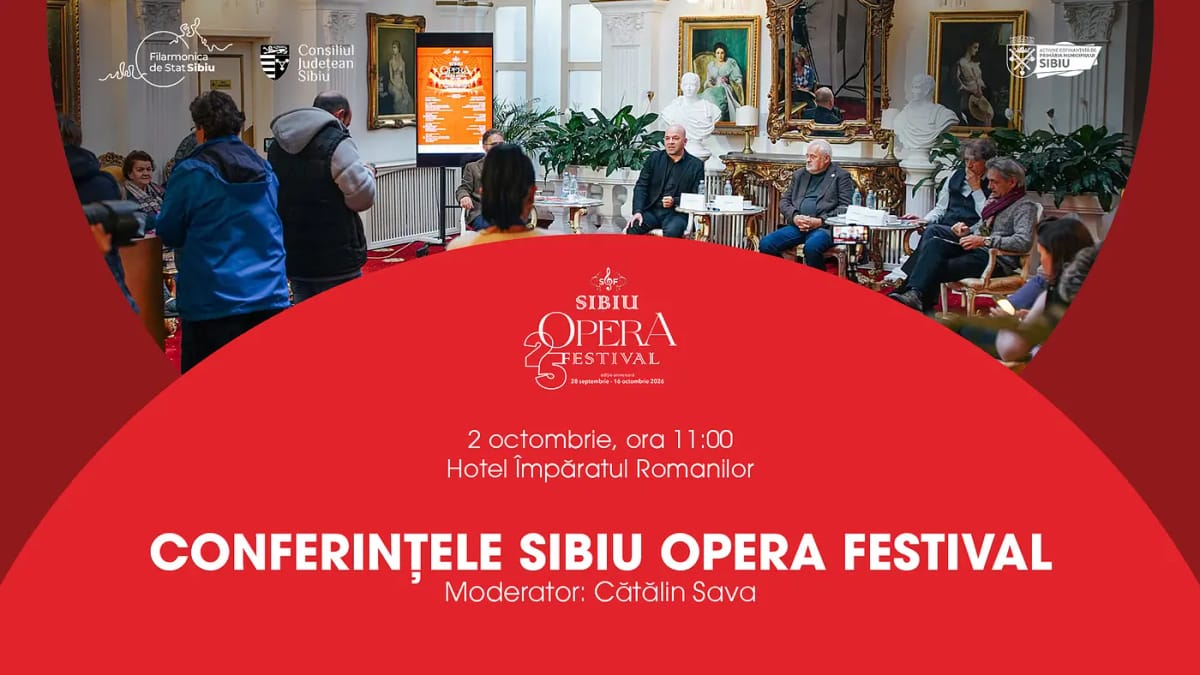 Sibiu: a doua conferință a Sibiu Opera Festival continuă astăzi la Hotelul Împăratul Romanilor
