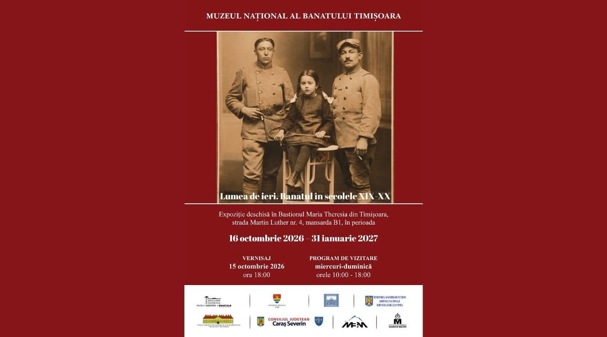Timișoara: Muzeul Național al Banatului deschide expoziția Lumea de ieri despre Banatul din secolele XIX–XX